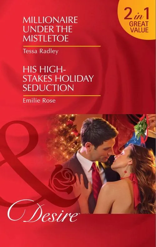 Millionaire Under The Mistletoe / His High-Stakes Holiday Seduction: Millionaire Under the Mistletoe / His High-Stakes Holiday Seduction (The Hightower Affairs) (Mills & Boon Desire): First edition Top Rated
