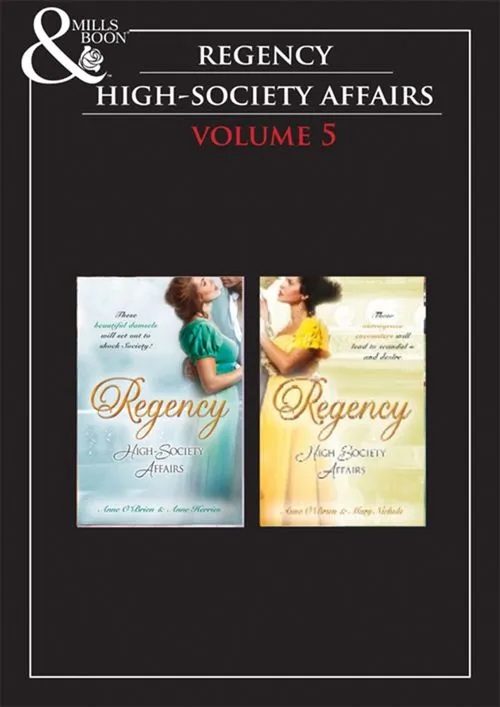 Regency High Society Vol 5: The Disgraced Marchioness / The Reluctant Escort / The Outrageous Debutante / A Damnable Rogue: First edition Special Offer