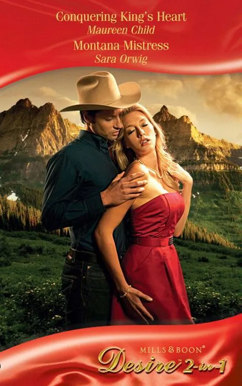 Exclusive Conquering King's Heart / Montana Mistress: Conquering King's Heart (Kings of California) / Montana Mistress (Mills & Boon Desire): First edition