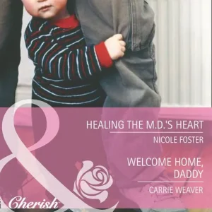 Healing The Md's Heart / Welcome Home, Daddy: Healing the MD's Heart (The Brothers of Rancho Pintada) / Welcome Home, Daddy (A Little Secret) (Mills & Boon Cherish): First edition Weekend Sale
