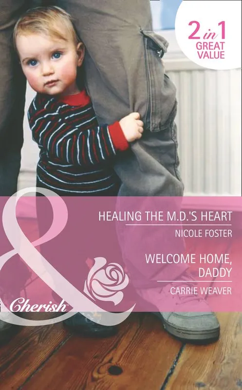 Healing The Md's Heart / Welcome Home, Daddy: Healing the MD's Heart (The Brothers of Rancho Pintada) / Welcome Home, Daddy (A Little Secret) (Mills & Boon Cherish): First edition Weekend Sale