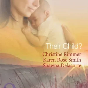 Time-Limited Their Child?: Lori's Little Secret / Which Child Is Mine? / Having The Best Man's Baby (Mills & Boon Spotlight): First edition