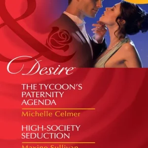 No Minimum Order The Tycoon's Paternity Agenda / High-Society Seduction: The Tycoon's Paternity Agenda / High-Society Seduction (Mills & Boon Desire): First edition