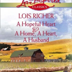 A Hopeful Heart And A Home, A Heart, A Husband: A Hopeful Heart (Faith, Hope & Charity) / A Home, A Heart, A Husband (Mills & Boon Love Inspired): First edition Weekend Sale