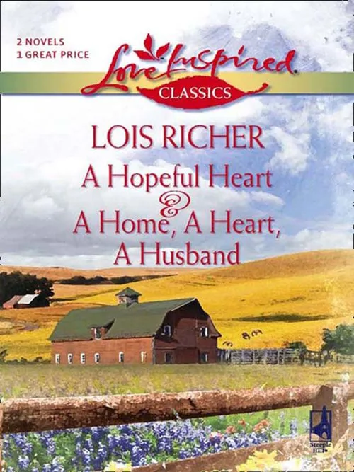A Hopeful Heart And A Home, A Heart, A Husband: A Hopeful Heart (Faith, Hope & Charity) / A Home, A Heart, A Husband (Mills & Boon Love Inspired): First edition Weekend Sale
