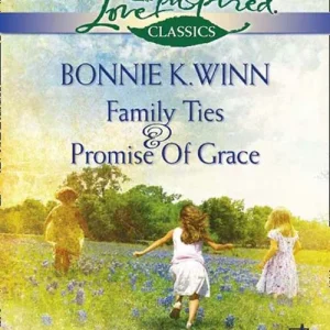 Last Chance Family Ties: Family Ties / Promise Of Grace (Mills & Boon Love Inspired): First edition