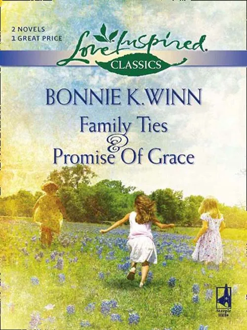 Last Chance Family Ties: Family Ties / Promise Of Grace (Mills & Boon Love Inspired): First edition