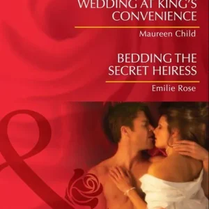 Best Price Wedding At King's Convenience / Bedding The Secret Heiress: Wedding at King's Convenience (Kings of California) / Bedding the Secret Heiress (Mills & Boon Desire): First edition