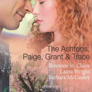 Last Chance The Ashtons: Paige, Grant & Trace: The Highest Bidder / Savour the Seduction / Name Your Price (Mills & Boon Spotlight): First edition
