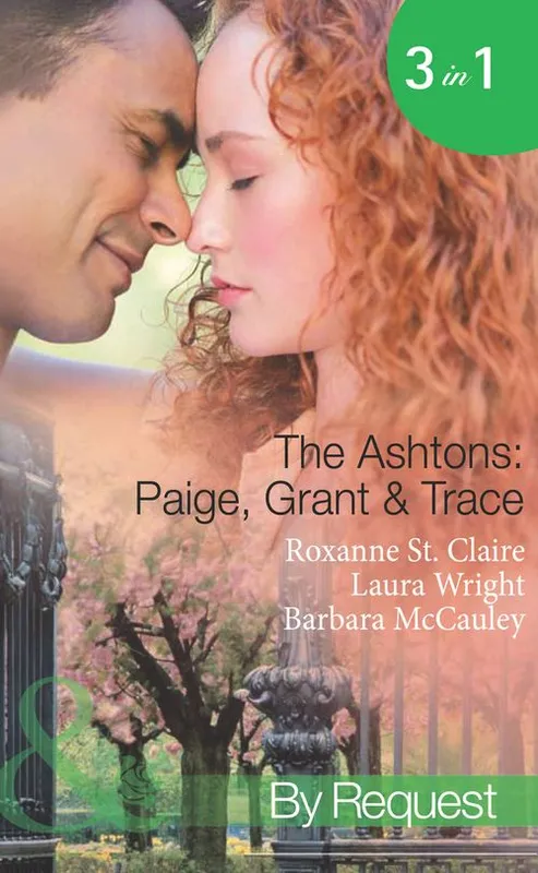 Last Chance The Ashtons: Paige, Grant & Trace: The Highest Bidder / Savour the Seduction / Name Your Price (Mills & Boon Spotlight): First edition