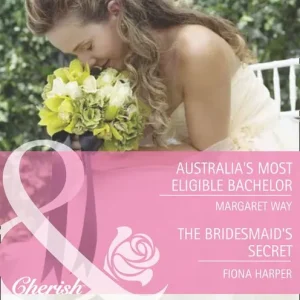 Fresh Stock Australia's Most Eligible Bachelor / The Bridesmaid's Secret: Australia's Most Eligible Bachelor (The Rylance Dynasty) / The Bridesmaid's Secret (The Brides of Bella Rosa) (Mills & Boon Romance): First edition
