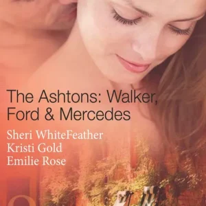 The Ashtons: Walker, Ford & Mercedes: Betrayed Birthright / Mistaken for a Mistress / Condition of Marriage (Mills & Boon Spotlight): First edition Limited Offer