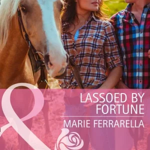 Lassoed By Fortune (The Fortunes of Texas: Welcome to Horseback H, Book 3) (Mills & Boon Cherish): First edition Fan Favorite