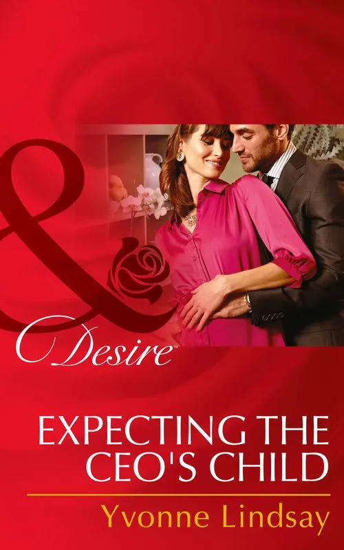 Certified Expecting The Ceo's Child (Mills & Boon Desire): First edition