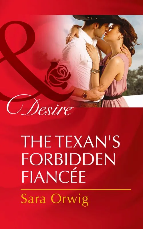 Trusted Brand The Texan's Forbidden Fiancée (Mills & Boon Desire): First edition