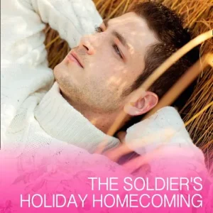 Get Yours The Soldier's Holiday Homecoming (Return to Brighton Valley, Book 3) (Mills & Boon Cherish): First edition
