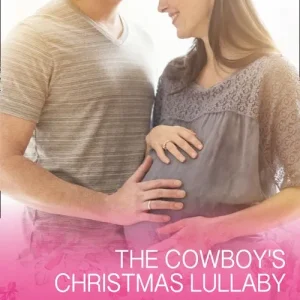 The Cowboy's Christmas Lullaby (Men of the West, Book 36) (Mills & Boon Cherish) Hot Picks