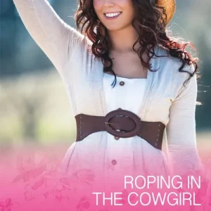 Roping In The Cowgirl (Rocking Chair Rodeo, Book 1) (Mills & Boon Cherish) One Day Deal