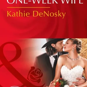 Luxury The Rancher's One-Week Wife (Mills & Boon Desire)