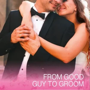 From Good Guy To Groom (The Colorado Fosters, Book 6) (Mills & Boon Cherish) Next Day Delivery