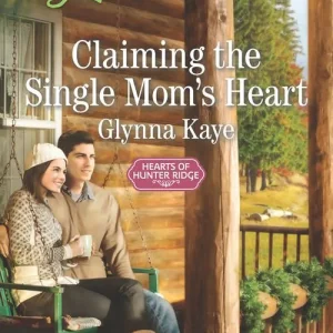 Claiming The Single Mom's Heart (Hearts of Hunter Ridge, Book 2) (Mills & Boon Love Inspired) Price Drop