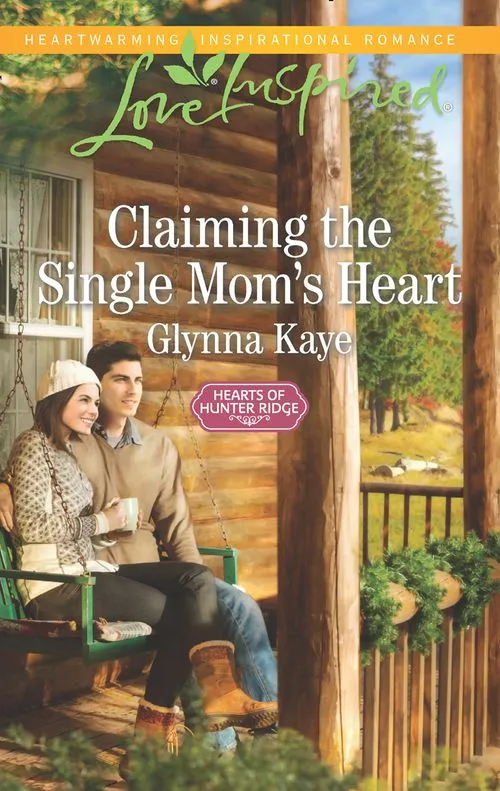 Claiming The Single Mom's Heart (Hearts of Hunter Ridge, Book 2) (Mills & Boon Love Inspired) Price Drop