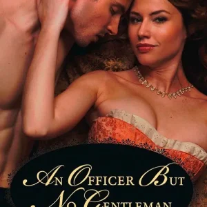 An Officer But No Gentleman (Rakes Who Make Husbands Jealous, Book 2) (Mills & Boon Historical Undone): First edition Money Back Guarantee