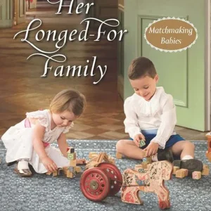 Her Longed-For Family (Matchmaking Babies, Book 3) (Mills & Boon Love Inspired Historical) Special Discount