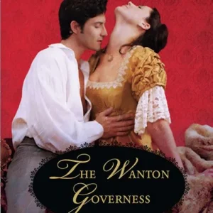 Top Pick The Wanton Governess (Mills & Boon Historical Undone): First edition
