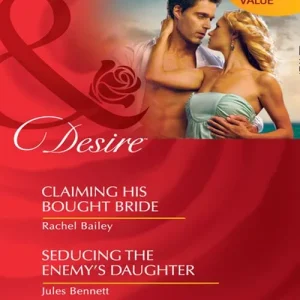 Claiming His Bought Bride / Seducing The Enemy's Daughter: Claiming His Bought Bride / Seducing the Enemy's Daughter (Mills & Boon Desire): First edition Top Rated