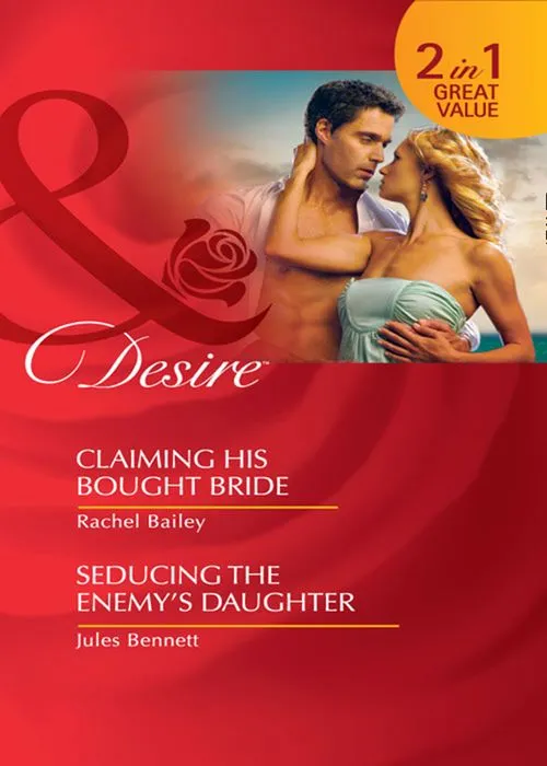 Claiming His Bought Bride / Seducing The Enemy's Daughter: Claiming His Bought Bride / Seducing the Enemy's Daughter (Mills & Boon Desire): First edition Top Rated