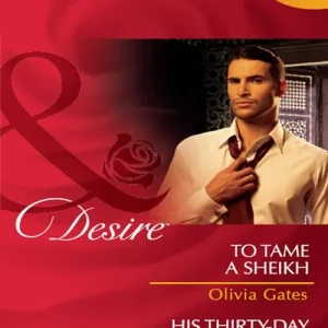 Limited Edition To Tame A Sheikh / His Thirty-Day Fiancée: To Tame a Sheikh (Pride of Zohayd) / His Thirty-Day Fiancée (Rich, Rugged & Royal) (Mills & Boon Desire): First edition