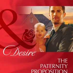 The Paternity Proposition (Billionaires and Babies, Book 2) (Mills & Boon Desire): First edition Exclusive Offer