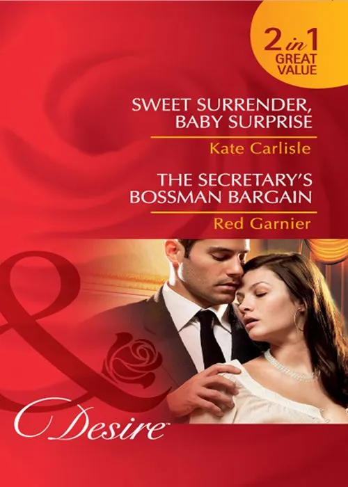 Editor’s Pick Sweet Surrender, Baby Surprise / The Secretary's Bossman Bargain: Sweet Surrender, Baby Surprise / The Secretary's Bossman Bargain (Mills & Boon Desire): First edition