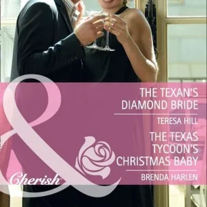 Limited Time The Texan's Diamond Bride / The Texas Tycoon's Christmas Baby: The Texan's Diamond Bride / The Texas Tycoon's Christmas Baby (Mills & Boon Cherish): First edition