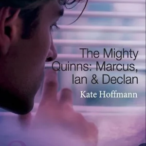 Top Pick The Mighty Quinns: Marcus, Ian & Declan: The Mighty Quinns: Marcus / The Mighty Quinns: Ian / The Mighty Quinns: Declan (Mills & Boon By Request): First edition