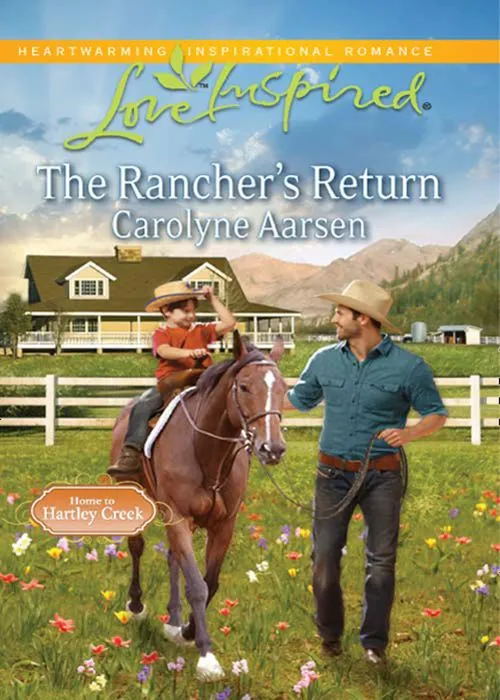 The Rancher's Return (Home to Hartley Creek, Book 1) (Mills & Boon Love Inspired): First edition Genuine