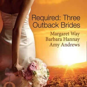 Affordable Required: Three Outback Brides: Cattle Rancher, Convenient Wife / In the Heart of the Outback… / Single Dad, Outback Wife (Mills & Boon By Request): First edition