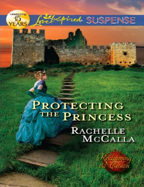 Don’t Miss Out Protecting The Princess (Reclaiming the Crown, Book 2) (Mills & Boon Love Inspired Suspense): First edition