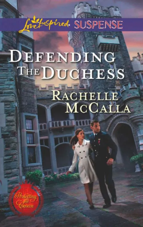 Defending The Duchess (Protecting the Crown, Book 2) (Mills & Boon Love Inspired Suspense): First edition Buy Direct