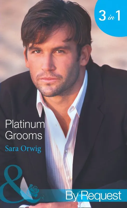 Best Choice Platinum Grooms: Pregnant at the Wedding (Platinum Grooms) / Seduced by the Enemy (Platinum Grooms) / Wed to the Texan (Platinum Grooms) (Mills & Boon By Request): First edition