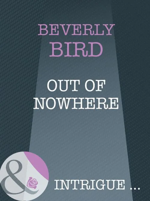 Brand New Out Of Nowhere (Mills & Boon Intrigue): First edition