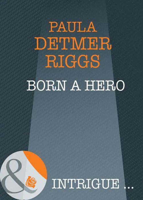Born A Hero (Mills & Boon Intrigue): First edition Today Only