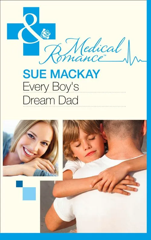 Brand New Every Boy's Dream Dad (Mills & Boon Medical): First edition