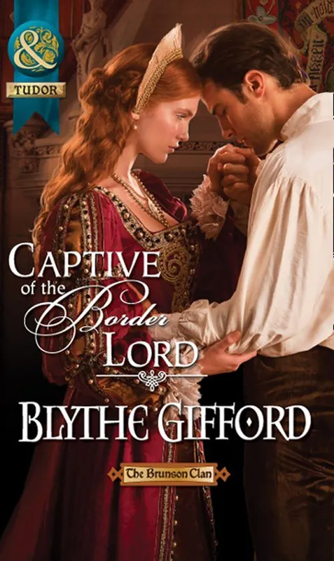 Captive Of The Border Lord (The Brunson Clan, Book 2) (Mills & Boon Historical): First edition Direct From Manufacturer