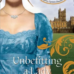 Unbefitting a Lady (Castonbury Park, Book 6): First edition Price Cut