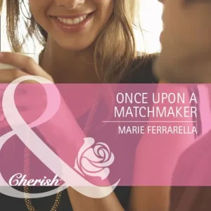 Once Upon A Matchmaker (Matchmaking Mamas, Book 12) (Mills & Boon Cherish): First edition Editor’s Pick