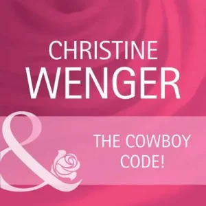 Don’t Miss Out The Cowboy Code (Gold Buckle Cowboys, Book 1) (Mills & Boon Cherish): First edition
