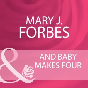 And Baby Makes Four (Home to Firewood Island, Book 2) (Mills & Boon Cherish): First edition Final Sale