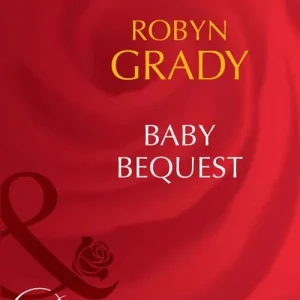 New Release Baby Bequest (Billionaires and Babies, Book 45) (Mills & Boon Desire): First edition